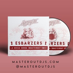 LA GOSSA SORDA - ESBARZERS (MASTEROUT REMIX)