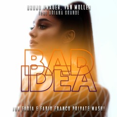 Bruno Knauer, Van Muller  & A.G - Bad Idea (Jon faria & Fabio Franco Mash!)