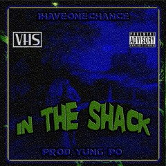 IN THE SHACK [PROD. YUNG PO]