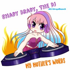 Shady Brady, The DJ - My Mother's Words
