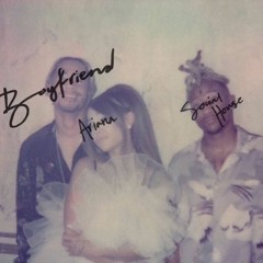 Ariana Grande Social House - Boyfriend