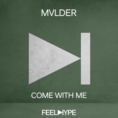 FEEL HYPE: MVLDER - Come With Me | FEE040