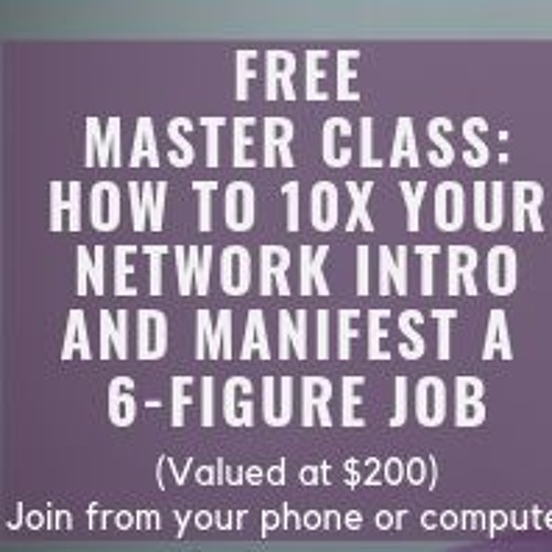 How to 10X Your Network Introduction and Manifest a 6-Figure Career