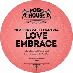 MPX PROJECT FEAT. MARYDEE - Love Embrace (MP's Raw Dub) PHR192 ll POGO HOUSE