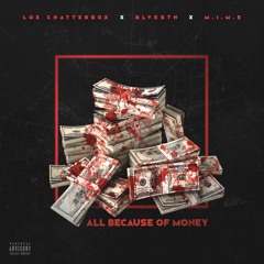 M.I.M.E X Lox Chatterbox X Blvkstn - All Because of Money (Prod. Matbow)