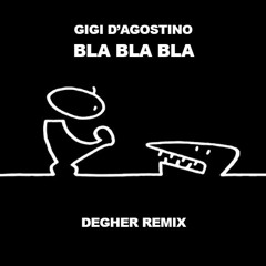 Gigi D'Agostino - Bla Bla Bla (Degher Remix)