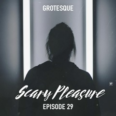 Grotesque - Scary Pleasure #29 [FREE DOWNLOAD]