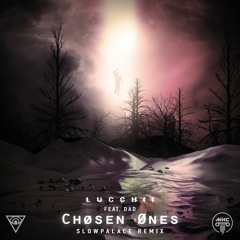 Lucchii - Chosen Ones (Slowpalace Remix)