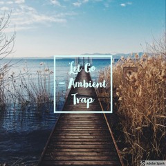Let Go - Ambient Trap