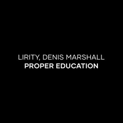 Lirity, Denis Marshall - Proper Education [ Free Download ]