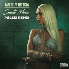 Bad Gyal feat. Busy Signal - Santa Maria (Polski Remix)