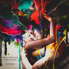CHINAH - Away From Me ( VDEX Remix )