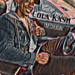 Cola Kash - I'm Cruisin' (Prod By Cola Kash) Remastered 2022