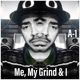 A-1_Me, My Grind And I (SINGLE) thumbnail