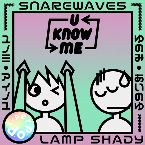 LAMP SHADY & SNAREWAVES - YOU KNOW ME, I KNOW YOU