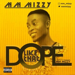 MM MIZZY_ Dope like that