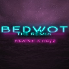 Hot2 - Bedwot (Ft. Nex RMI)
