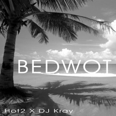 Hot2 - Bedwot (Ft. DJ KRAY)