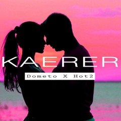 Dometo - Kaerer (Ft. Hot2)