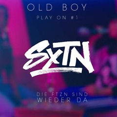 OLD BOY Play On #1 SXTN Die Ftzn Sind Wieder Da