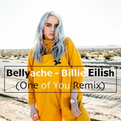 Bellyache - Billie Eilish (One of You Remix)