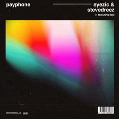 Eyezic & SteveDreez - Payphone (feat. Deja)