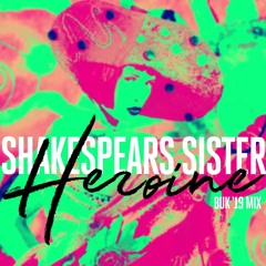 Shakespears Sister - Heroine (BUK 19 Mix)