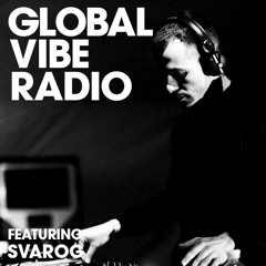 Global Vibe Radio 173 Feat. Svarog (Aine, Affin)