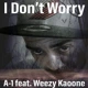 A-1_I Don't Worry Feat  Weezy Kapone (SINGLE) thumbnail