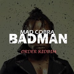 Mad Cobra - BadMan Remix (ORDER Riddim)