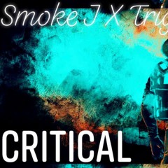 CRITICAL  Smoke J X Trigga Mel
