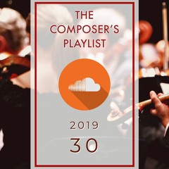 2019|30 - The Composer's Playlist | Music from today's BEST internet based music creators