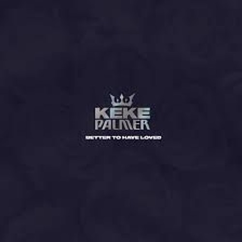 KeKe Palmer - Better To Have Loved