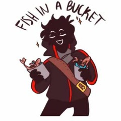 Fish In A Bucket (Made by Faster)