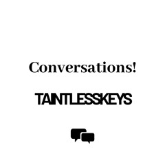 "Conversations" - Taintlesskeys