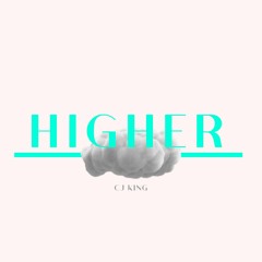 CJ King - Higher [Free Download]