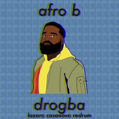 Afro B - Drogba (Lazaro Casanova Redrum)