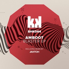 [SHK044] Amboot - Blaster (Original Mix)_full version