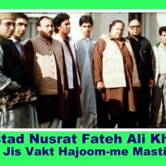 Jis Waqt Hajoom Me Masti Ho | Ustad Nusrat Fateh Ali Khan