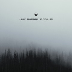 Ambient Soundscapes : Selections 001