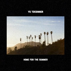 YS Tekdinner - Home For The Summer (Prod. YZ Beats)