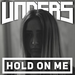 Unders - Hold On Me