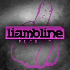 LIAM B - F**K IT (FREE DOWNLOAD)