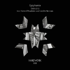 Hardwork Records 008 "TMXr213" by Epiphania (Incl. Noneoftheabove and Caedite Remixes)