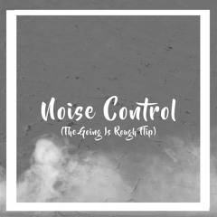 RAD & FILIP M - NOISE CONTROL (The Going Is Rough Flip)
