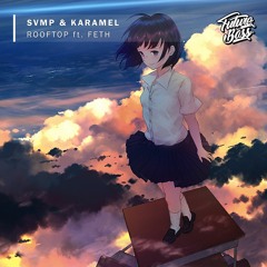 SVMP & KarameL - Rooftop (Ft. FETH)[Future Bass Release]