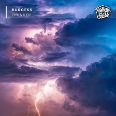 Burgess - Thunder [Future Bass Release]