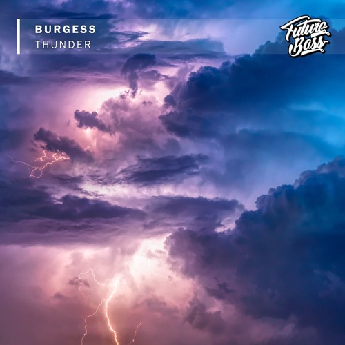 Burgess - Thunder [Future Bass Release]