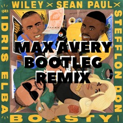 Wiley, Sean Paul, Stefflon Don - Boasty ft. Idris Elba (Max Avery Bootleg)