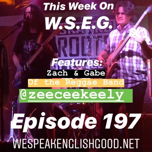 Episode 197 - ZEECEEKEELY (Reggae Band)